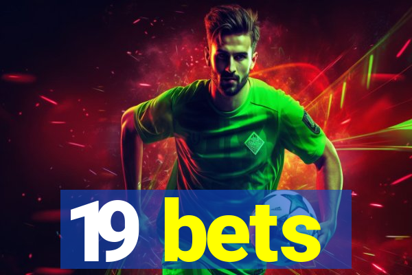 19 bets